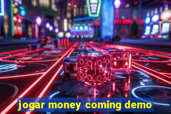 jogar money coming demo